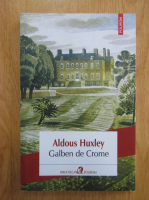 Aldous Huxley - Galben de Crome