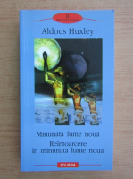 Aldous Huxley - Minunata lume noua. Reintoarcere in minunata lume noua