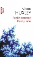 Aldous Huxley - Portile perceptiei. Raiul si iadul (Top 10+)