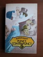 Aldous Huxley - Punct, contrapunct