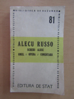 Alecu Russo - Scrieri alese. Omul, opera, comentarii