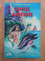 Aleksandr Beleaev - Omul amfibie