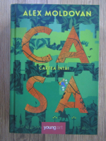 Alex Moldovan - Casa, cartea intai