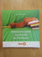 Alex Tocilescu - Adevarata carte cu pisicile lui Tocilescu