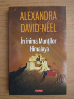 Alexandra David Neel - In inima muntilor Himalaya