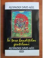 Alexandra David-Neel - In tara banditilor gentilomi
