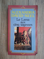 Alexandra David-Neel - Le lama aux cinq sagesses