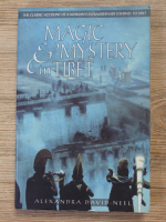 Alexandra David-Neel - Magic and Mystery in Tibet