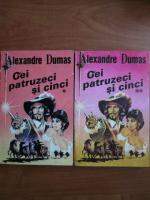 Alexandre Dumas - Cei patruzeci si cinci (2 volume)