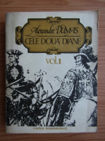 Alexandre Dumas - Cele doua Diane (volumul 1)