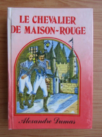 Alexandre Dumas - Le chevalier de Maison-Rouge