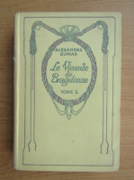 Alexandre Dumas - Le vicomte de Bragelonne (volumul 1, 1933)