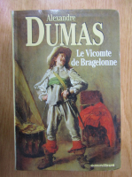 Alexandre Dumas - Le Viconte de Bragelonne