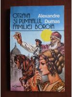 Alexandre Dumas - Otrava si pumnalul familiei Borgia