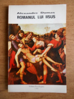 Alexandre Dumas - Romanul lui Iisus