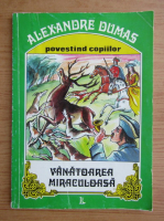 Alexandre Dumas - Vanatoarea miraculoasa