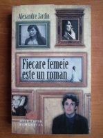 Alexandre Jardin - Fiecare femeie este un roman