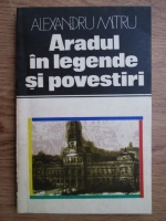 Alexandru Mitru - Aradul in legende si povestiri