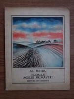 Alexandru Mitru - Florile acelei primaveri