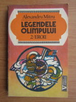 Alexandru Mitru - Legendele Olimpului (volumul 2)