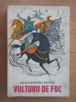 Alexandru Mitru - Vulturii de foc
