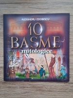 Alexandru Odobescu - 10 basme mitologice