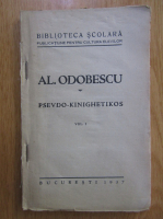Alexandru Odobescu - Pseudo-kinighetikos (volumul 1)