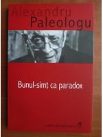 Alexandru Paleologu - Bunul simt ca paradox