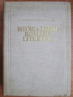 Alexandru Rosetti - Istoria limbii romane literare. De la origini pana la inceputul secolului al XIX-lea (volumul 1)