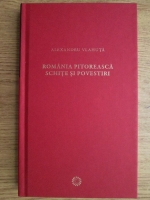Alexandru Vlahuta - Romania pitoreasca. Schite si povestiri