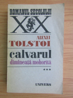Alexei Tolstoi - Calvarul, volumul 3. Dimineata mohorata