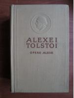 Alexei Tolstoi - Opere alese (volumul 1)
