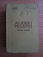 Alexei Tolstoi - Opere alese, volumul 2. Romane, nuvele, povestiri, teatru
