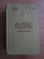 Alexei Tolstoi - Opere alese, volumul 2. Romane, nuvele, povestiri, teatru