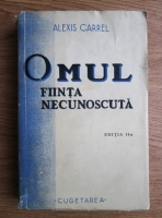 Alexis Carrel - Omul, fiinta necunoscuta (1939)