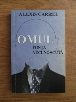 Alexis Carrel - Omul, fiinta necunoscuta