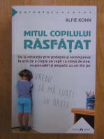 Alfie Kohn - Mitul copilului rasfatat