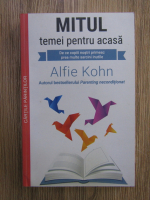 Alfie Kohn - Mitul temei pentru acasa. De ce copiii nostri primesc prea multe sarcini inutile