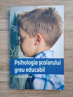 Alfred Adler - Psihologia scolarului greu educabil