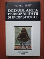 Alfred Binet - Dedublarea personalitatii si inconstientul