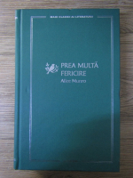 Alice Munro - Prea multa fericire