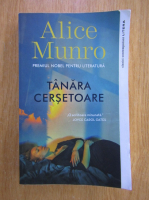 Alice Munro - Tanara cersetoare 