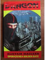 Alistair Maclean - Operatiunea Golden Gate