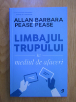 Allan Pease, Barbara Pease - Limbajul trupului in mediul de afaceri