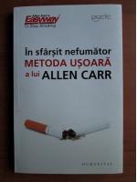 Allen Carr - In sfarsit, nefumator. Metoda usoara
