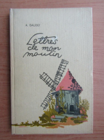 Alphonse Daudet - Lettres de mon moulin