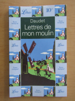 Alphonse Daudet - Lettres de mon moulin