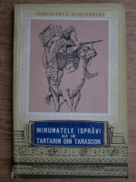 Alphonse Daudet - Minunatele ispravi ale lui Tartarin din Tarascon