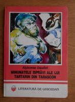 Alphonse Daudet - Minunatele ispravi ale lui Tartarin din Tarascon