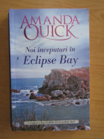 Amanda Quick - Iubiri in Eclipse Bay, volumul 2. Noi inceputuri in Eclipse Bay